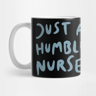 Just a humble nurse Mug